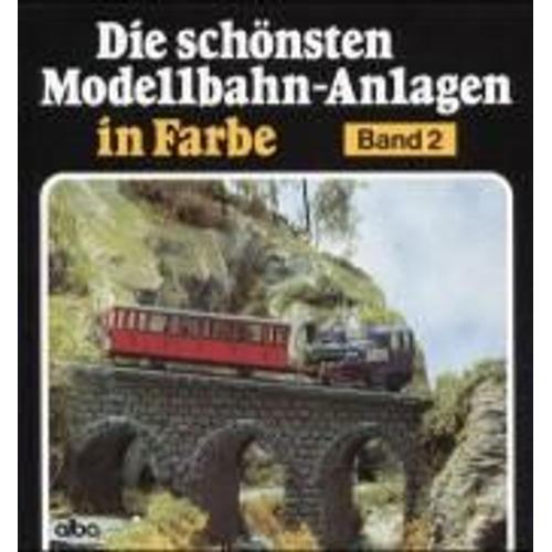 Die Schönsten Modellbahn-Anlagen In Farbe 2