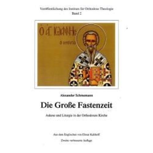 Die Große Fastenzeit. Askese Und Liturgie In Der Orthodoxen Kirche