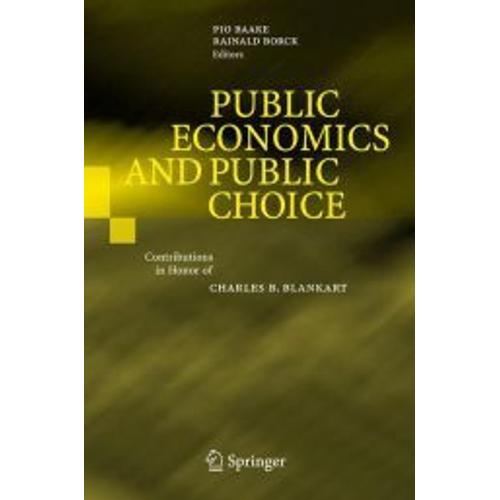 Public Economics And Public Choice: Conributions In Honor Of Charles B. Blankart
