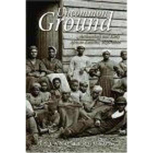 Uncommon Ground : Archaeology And Early African America, 1650 ? 1800