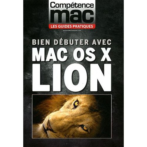 Compétence Mac - Bien Débuter Avec Mac Os X Lion