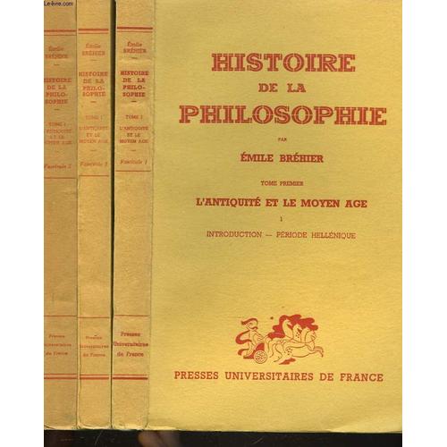 Histoire De La Philosophie. L'antiquite Et Le Moyen Age En 3 Volumes. 1. Introduction, Periode Hellenique/ 2. Periode Hellenistique Et Romaine/ 3. Moyen Age Et Renaissance.