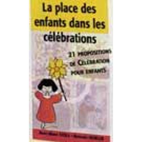 La Place Des Enfants Dans Les Célébrations - 21 Propositions De Célébrations Pour Enfants