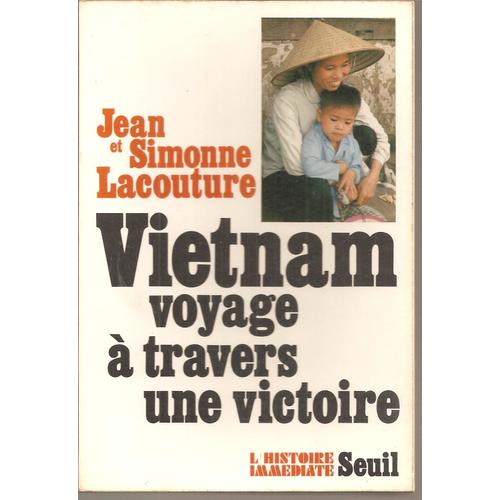 Vietnam : Voyage À Travers Une Victoire