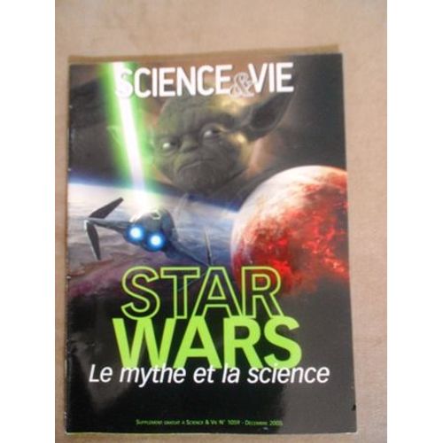Science & Vie 1059 Star Wars Le Mythe Et La Science