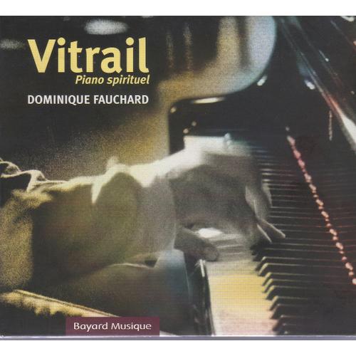 Vitrail : Le Piano Spirituel De Dominique Fauchard