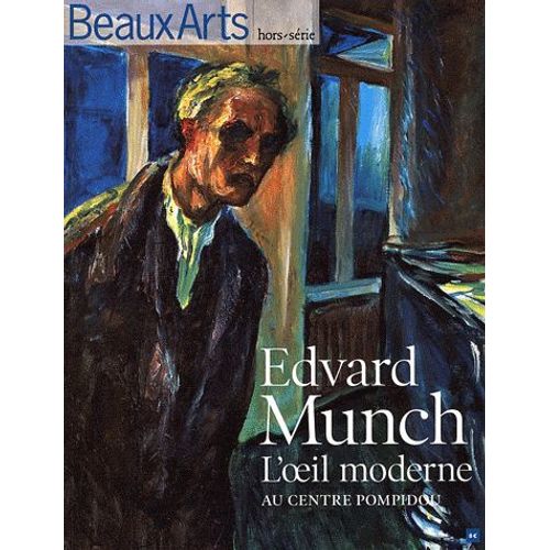 Beaux Arts Magazine Hors-Série - Edvard Munch - L'oeil Moderne Au Centre Pompidou