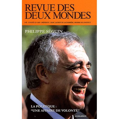 Revue Des Deux Mondes Hors-Série, Janvier - Philippe Séguin - La Politique : "Une Affaire De Volonté