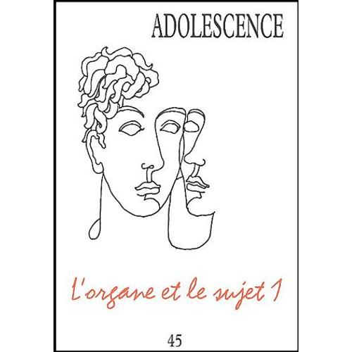 Adolescence N° 45 Automne 2003 - L'organe Et Le Sujet 1