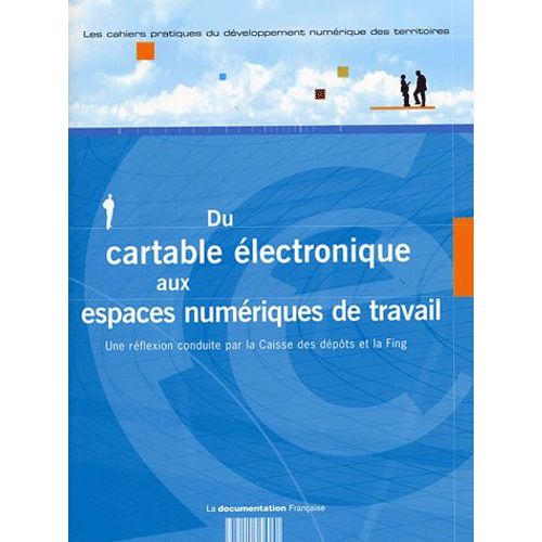 Les Cahiers Pratiques Du Développement Numérique Des Territoires N° 5 Juin 2004 - Du Cartable Électronique Aux Espaces Numériques De Travail - Une Réflexion Conduite Par La Caisse Des Dépôts...