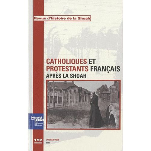 Revue D'histoire De La Shoah N° 192, Janvier-Juin - Catholiques Et Protestants Français Après La Shoah