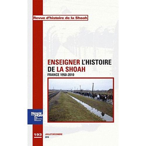 Revue D'histoire De La Shoah N° 193, Juillet-Déce - Enseigner L'histoire De La Shoah - France 1950-2010