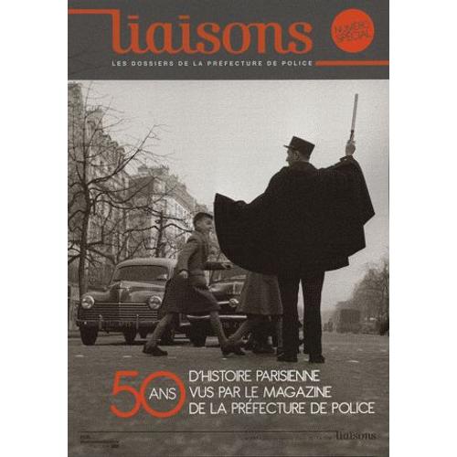 Liaisons N° 100, Janvier-Févr - 50 Ans D'histoire Parisienne Vus Par Le Magazine De La Préfecture De Police