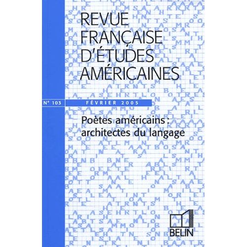 Revue Française D'études Américaines 103, Février 2005 - Poètes Américains : Architectes Du Langage