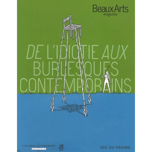 Beaux Arts Magazine Hors-Série - De L'idiotie Aux Burlesques Contemporains