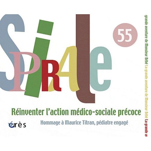 Spirale N° 55, Septembre 201 - Réinventer L'action Médico-Sociale Précoce - Hommage À Maurice Titran, Pédiatre Engagé