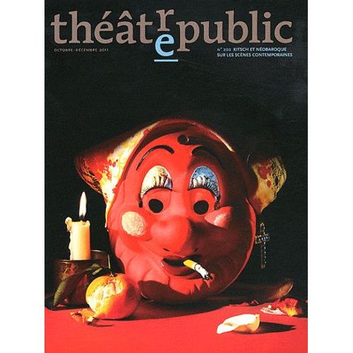 Théâtre/Public N° 202, Octobre-Déce - Kitsch Et Néobaroque Sur Les Scènes Contemporaines