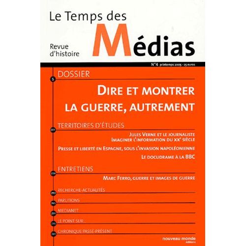 Le Temps Des Médias N° 4 Printemps 2005 - Dire Et Montrer La Guerre, Autrement