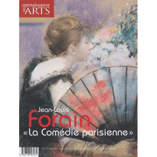 Connaissance Des Arts Hors-Série N° 483 - Jean-Louis Forain, "La Comédie Parisienne