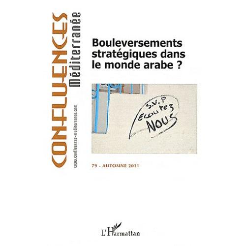 Confluences Méditerranée N° 79, Automne 2011 - Bouleversements Stratégiques Dans Le Monde Arabe ?