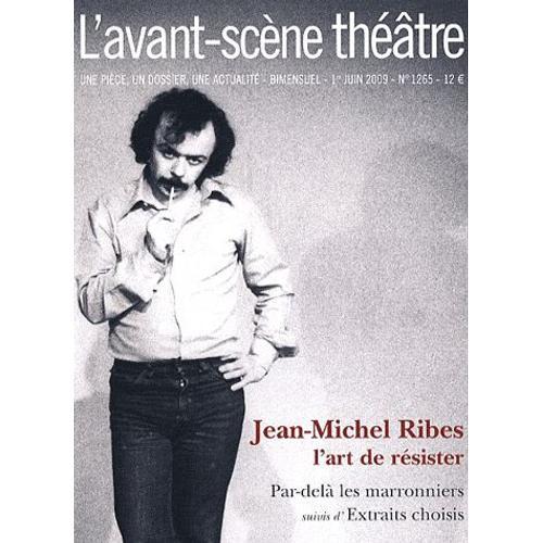 L'avant-Scène Théâtre N° 1265, Juin 2009 - Jean-Michel Ribes, L'art De Résister