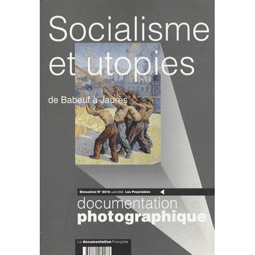 Les Projetables De La Documentation Photographique N° 8016, Août 2000 - Socialisme Et Utopies - De Babeuf À Jaurès