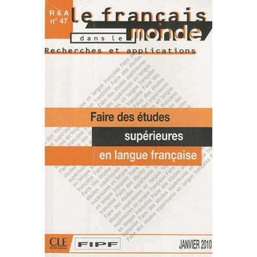 Le Français Aujourd'hui N° 47, Janvier 2010 - Faire Des Études Supérieures En Langue Française