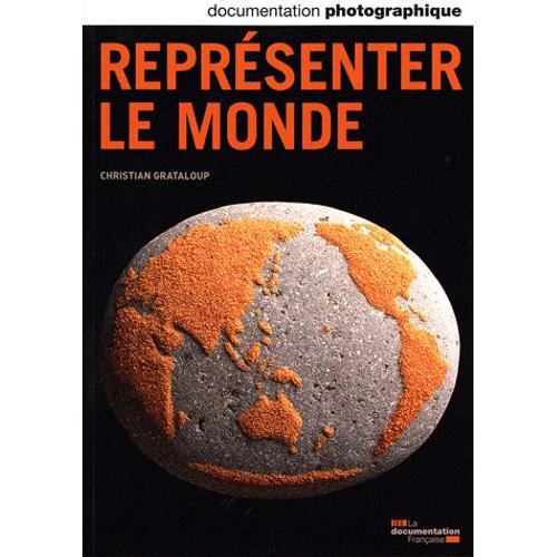 La Documentation Photographique N° 8084, Novembre-Dé - Représenter Le Monde