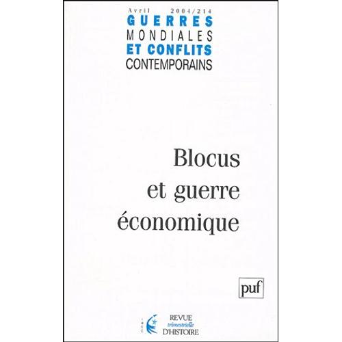 Guerres Mondiales Et Conflits Contemporains N° 214 Avril 2004 - Blocus Et Guerre Économique