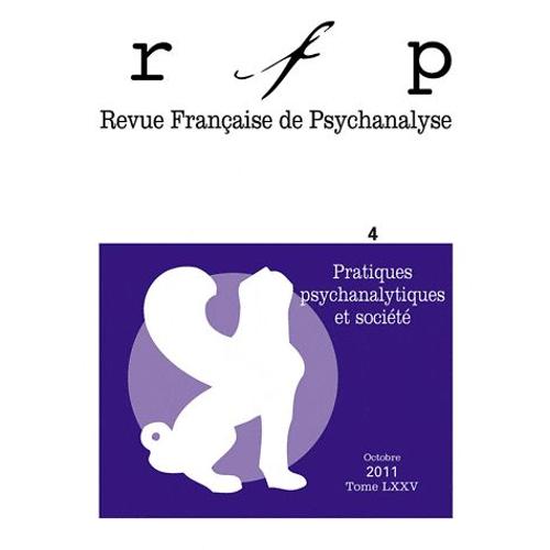 Revue Française De Psychanalyse Tome 75 N° 4, Octobr - Pratiques Psychanalytiques Et Société