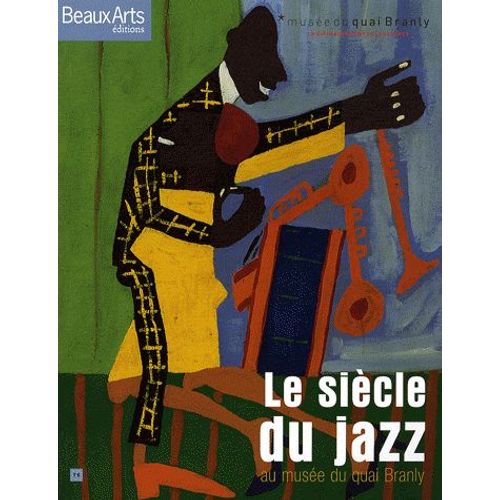 Beaux Arts Magazine Hors-Série - Le Siècle Du Jazz - Au Musée Du Quai Branly