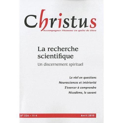Christus N° 226, Avril 2010 - La Recherche Scientifique - Un Discernement Spirituel