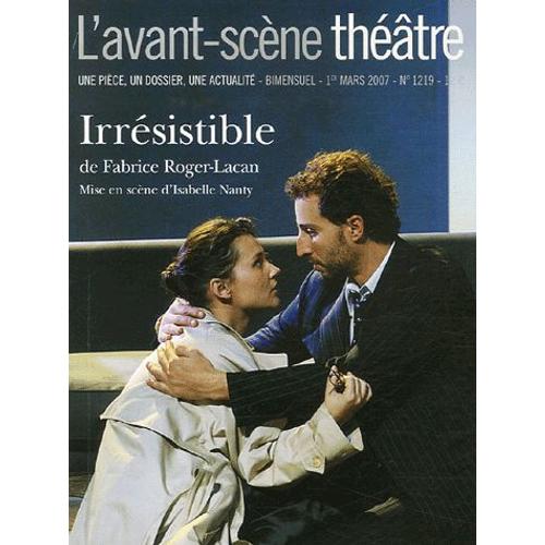 L'avant-Scène Théâtre N° 1219, 1er Mars 20 - Irrésistible