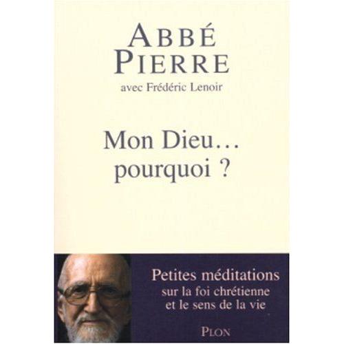 Mon Dieu.  Pourquoi ? -Petites Méditations Sur La Foi Chrétienne Et Le Sens De La Vie