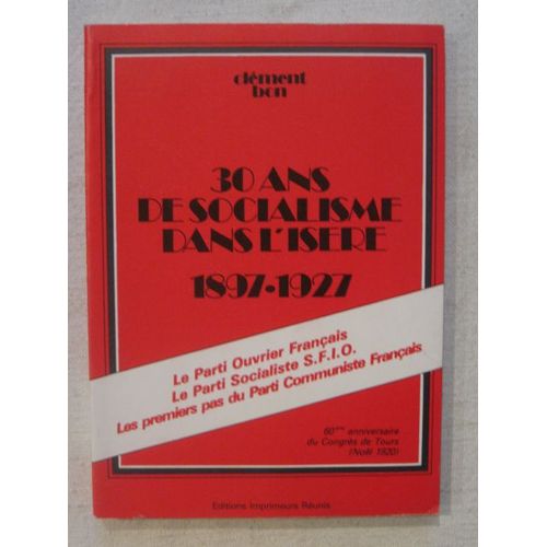 30 Ans De Sociamlsime Dans L'isère, 1897-1927