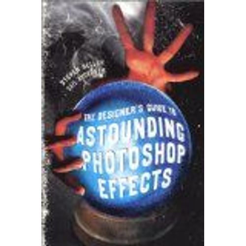 The Designer's Guide To Astounding Photoshop Effects
