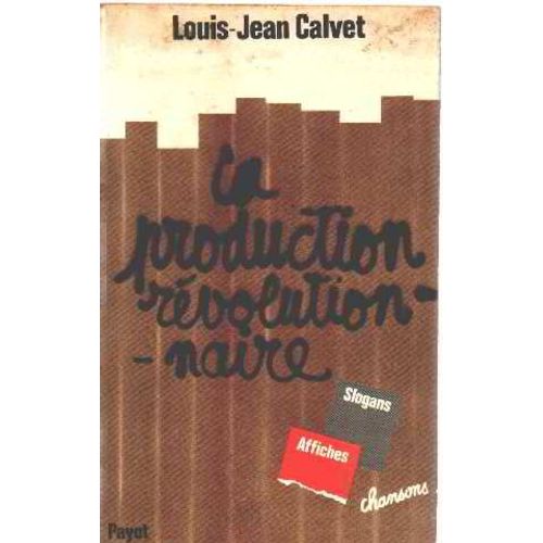 La Production Révolutionnaire - Slogans, Affiches, Chansons