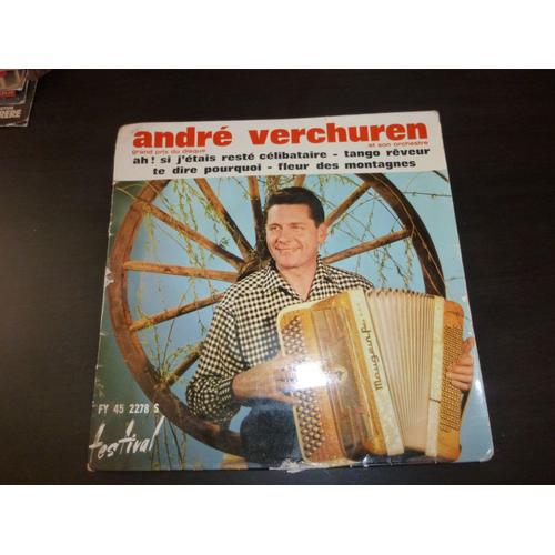 Vinyle 45 Tours Andre Verchuren "Ah Si J'etais Resté Celibataire, Tango Reveur , Te Dire Pourquoi, Fleur Des Montagnes"