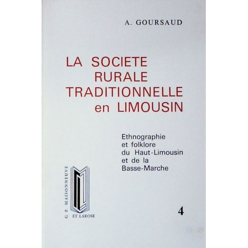La Société Rurale Traditionnelle En Limousin Tome 4 - La Société Rurale Traditionnelle En Limousin