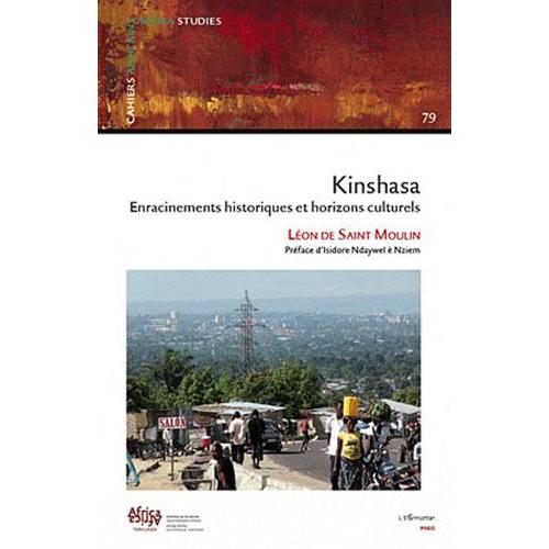 Cahiers Africains : Afrika Studies N° 79 - Kinshasa Enracinements Historiques Et Horizons Culturels