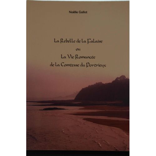 La Rebelle De La Falaise Ou La Vie Romancée De La Comtesse  Du Portrieux