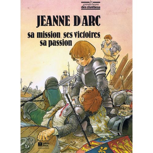 Jeanne D'arc - Sa Mission, Ses Victoires, Sa Passion