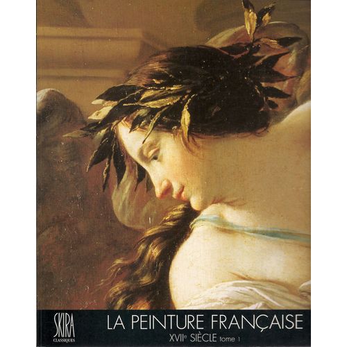 La Peinture Française Au 17è Siècle - Tome 1