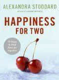 Happiness For Two: 75 Secrets For Finding More Joy Together