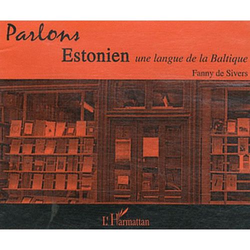 Parlons Estonien - Une Langue De La Baltique (1cd Audio)