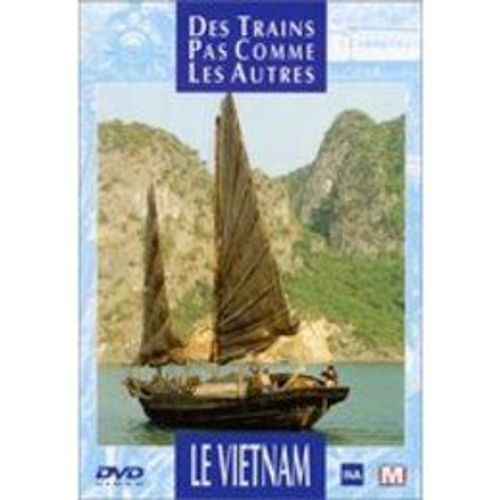 Des Trains Pas Comme Les Autres - Le Vietnam