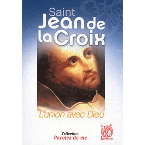 Saint Jean De La Croix - L'union Avec Dieu