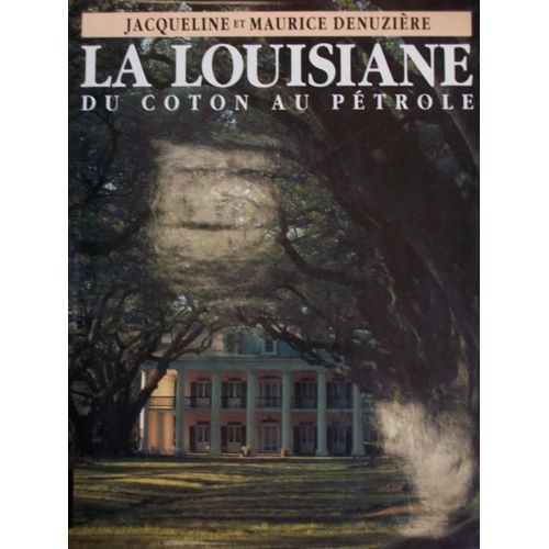 La Louisiane - Du Coton Au Pétrole