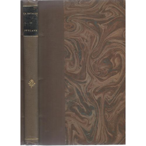 [ Première Guerre Mondiale / Grande Guerre / Guerre 14-18 ] La Bataille Du Jutland Racontée Par Les Combattants [ Demie-Reliure, Couverture D'origine Conservée ]