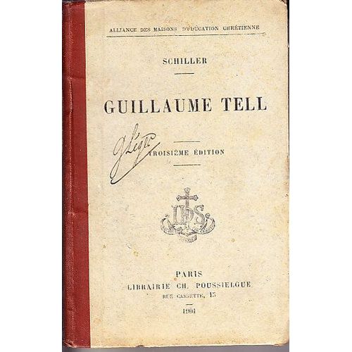 Schiller.  Guillaume Tell, Avec Des Notices, Des Notes Et Une Carte, Par L'abbé J.  -N.  Wagner